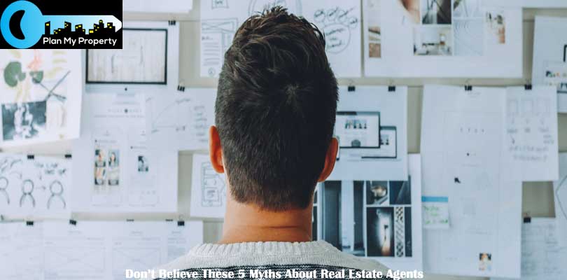 Do not Believe These 5 Myths About Real Estate Agents